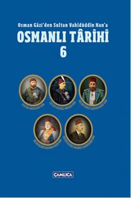 Osman Gazi'den Sultan Vahidüddin Han'a Osmanlı Tarihi 6 (Ciltli) Ömer 
