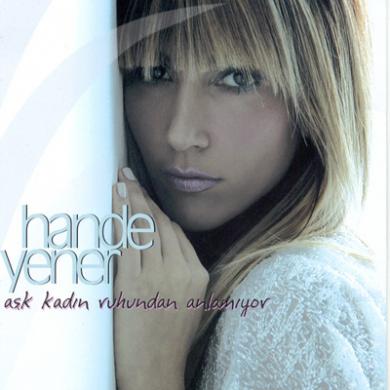 Hande Yener / Aşk Kadın Ruhundan Anlamıyor