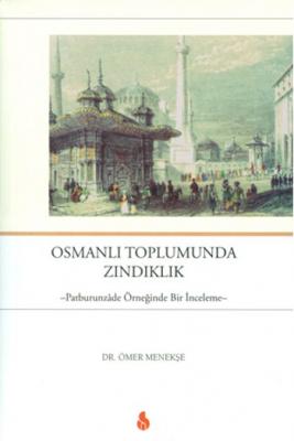 Osmanlı Toplumunda Zındıklık Ömer Menekşe