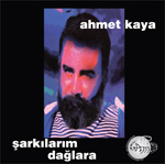 Ahmet Kaya / Şarkılarım Dağlara