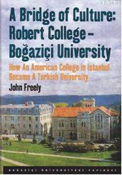 A Bridge of Culture: Robert College-Boğaziçi University John Freely