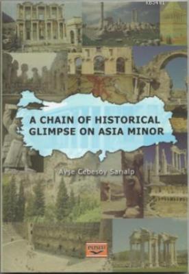 A Chain Of Historical Glimpse On Asia Minor Ayşe Cebesoy Sarıalp