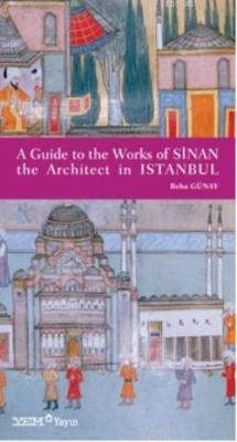 A Guide To The Works Of Sinan The Archiect In Istanbul Reha Günay
