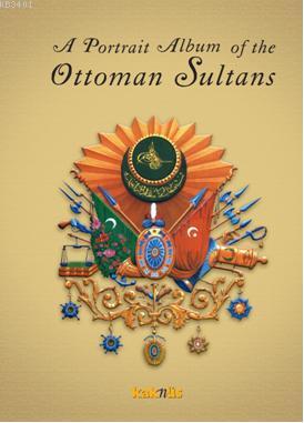 A Portrait Album of the Ottoman Sultans Derleme