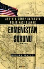 ABD'nin Güney Kafkasya Politikası olarak Ermenistan Sorunu Nurşen Mazı