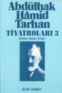Abdülhak Hâmid Tarhan'ın Tiyatroları 3 Abdulhak Hamid Tarhan