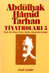 Abdülhak Hâmid Tarhan'ın Tiyatroları 5 Abdulhak Hamid Tarhan