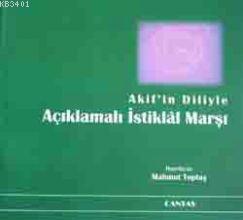 Akif'in Diliyle Açıklamalı İstiklal Marşı Mahmut Toptaş