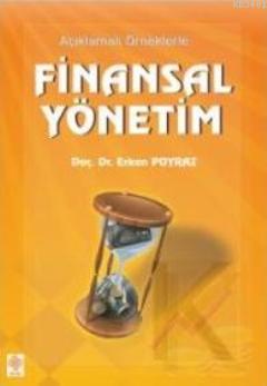 Açıklamalı Örneklerle Finansal Yönetim Erkan Poyraz