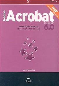 Adobe Acrobat 6.0 Standard Yetkili Eğitim Kılavuzu