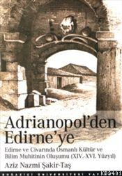 Adrianapol'den Edirne'ye Aziz Nazmi Şakir-taş