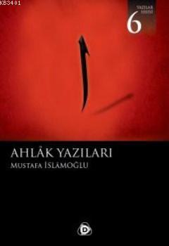 Ahlak Yazıları Mustafa İslamoğlu