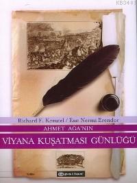 Ahmet Ağa'nın Viyana Kuşatması Günlüğü Richard F. Kreutel
