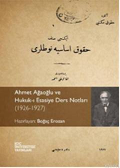 Ahmet Ağaoğlu ve Hukuk-ı Esasiye Ders Notları (1926-1927) Boğaç Erozan