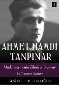 Ahmet Hamdi Tanpınar Modernleşmenin Zihniyet Dünyası Besim F. Dellaloğ