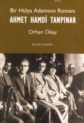 Bir Hülya Adamının Romanı Ahmet Hamdi Tanpınar M. Orhan Okay