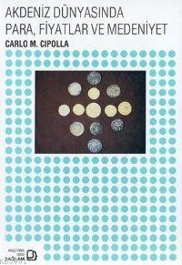 Akdeniz Dünyasında Para, Fiyatlar ve Medeniyet Carlo M. Cipolla