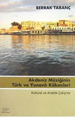 Akdeniz Müziğinin Türk ve Yunanlı Kökenleri Berrak Taranç