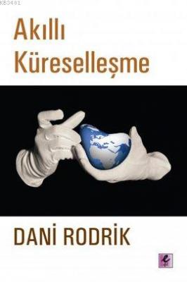 Akıllı Küreselleşme Dani Rodrik