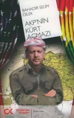 AKP'nin Kürt Açmazı Bahadır Selim Dilek