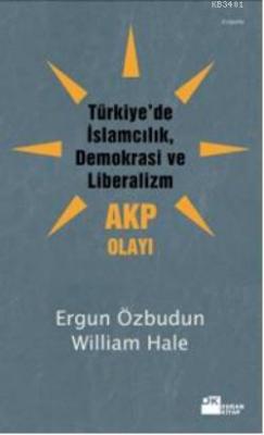 Türkiye'de İslamcılık Demokrasi ve Liberalizm - AKP Olayı Ergun Özbudu