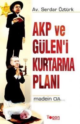 AKP ve Gülen'i Kurtarma Planı Serdar Öztürk