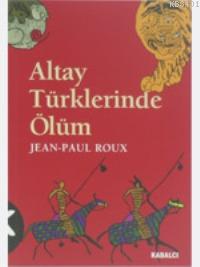 Altay Türklerinde Ölüm Jean-Paul Roux
