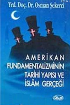 Amerikan Fundamentalizminin Tarihi Yapısı ve İslam Gerçeği