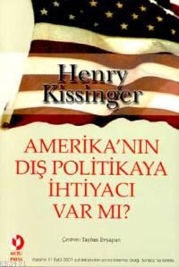 Amerika'nın Dış Politikaya İhtiyacı Var mı? Henry Kissinger