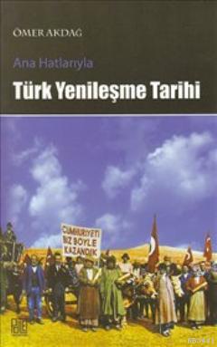 Ana Hatlarıyla Türk Yenileşme Tarihi Ömer Akdağ