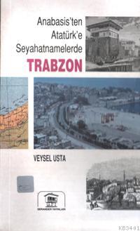 Anabasis'ten Atatürk'e Seyahatnamelerde Trabzon Veysel Usta