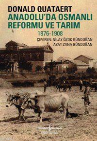 Anadolu'da Osmanlı Reformu ve Tarım 1876-1908 Donald Quataert