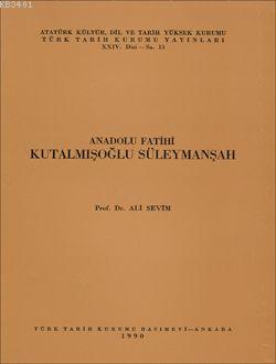 Anadolu Fatihi Kutalmışoğlu Süleymanşah Ali Sevim