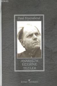 Anarşizm Üzerine Tezler Paul Feyerabend