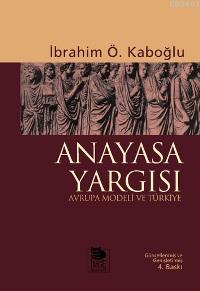 Anayasa Yargısı - Avrupa Modeli ve Türkiye İbrahim Ö. Kabaoğlu
