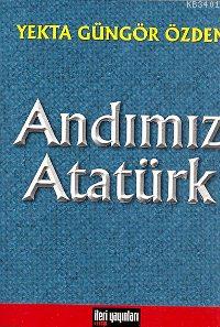 Andımız Atatürk Yekta Güngör Özden