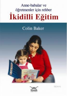 Anneler Babalar ve Öğretmenler İçin Rehber İkidilli Eğitim Colin Baker