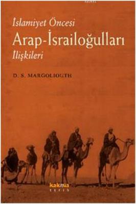 İslamiyet Öncesi Arap -İsrailoğulları İlişkileri D. S. Margoliouth