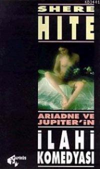 Ariadne ve Jüpiter'ın İlahi Komedyası Shere Hite