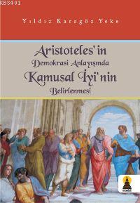 Aristoteles'in Demokrasi Anlayışında Kamusal İyi'nin Belirlenmesi Yıld