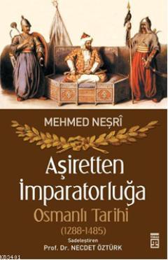 Aşiretten İmparatorluğa Osmanlı Tarihi (1288-1485) Mevlânâ Mehmed Neşr