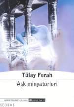 Aşk Minyatürleri Tülay Ferah