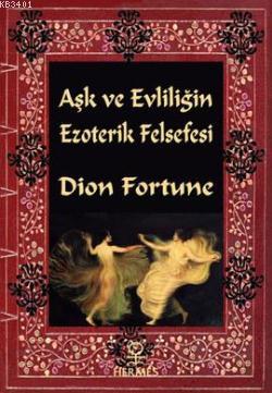 Aşk ve Evliliğin Ezoterik Felsefesi Dion Fortune