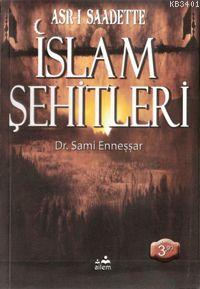 Asr-ı Saadetteki İslam Şehitleri A. Sami Enneşşar