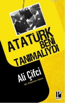 Atatürk Beni Tanımalıydı Ali Çifci