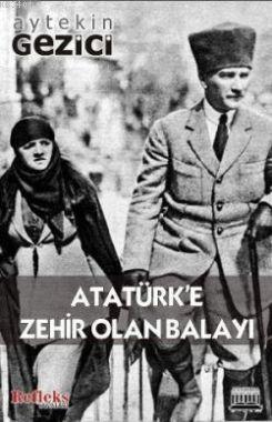 Atatürk'e Zehir Olan Balayı Aytekin Gezici