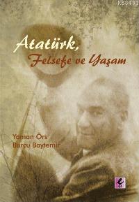 Atatürk, Felsefe ve Yaşam Yaman Örs