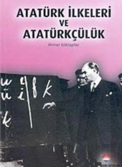 Atatürk İlkeleri ve Atatürkçülük Ahmet Köklügiller