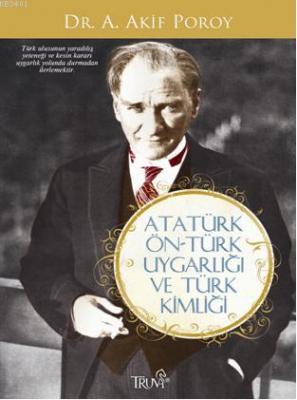 Atatürk Öntürk Uygarlığı ve Türk Kimliği A. Akif Poroy