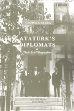 Atatürk's Diplomats George S. Harris